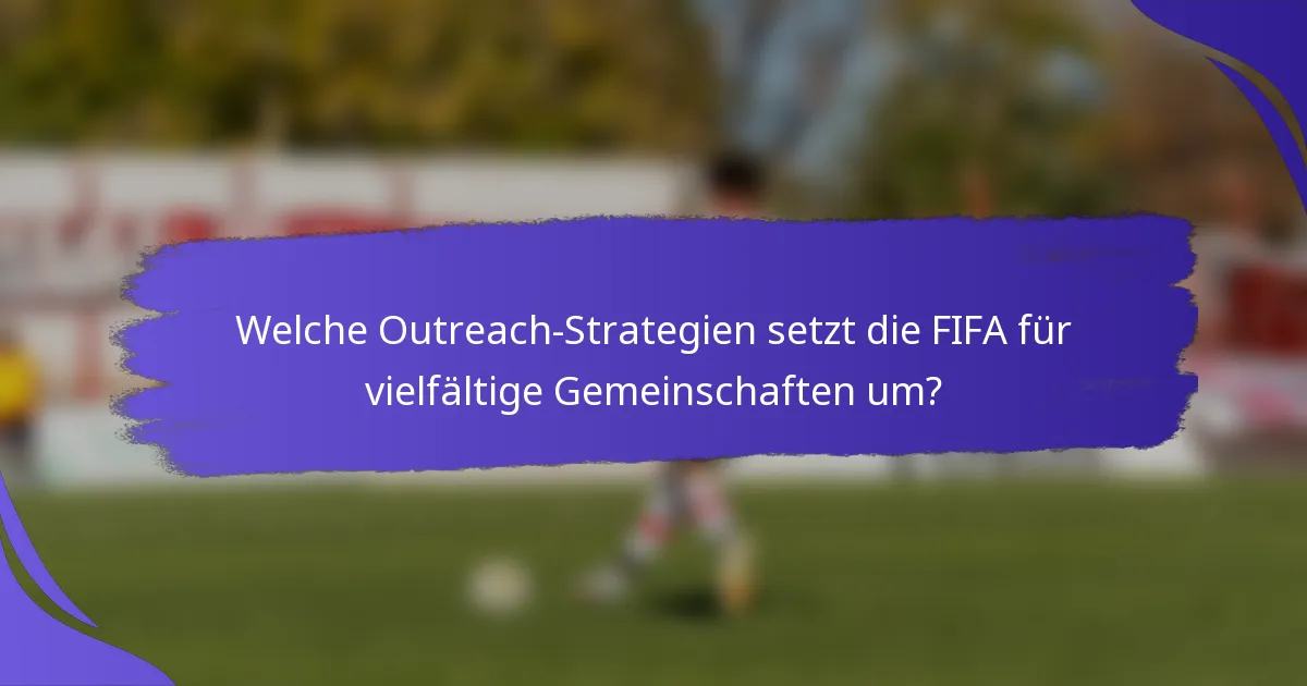 Welche Outreach-Strategien setzt die FIFA für vielfältige Gemeinschaften um?