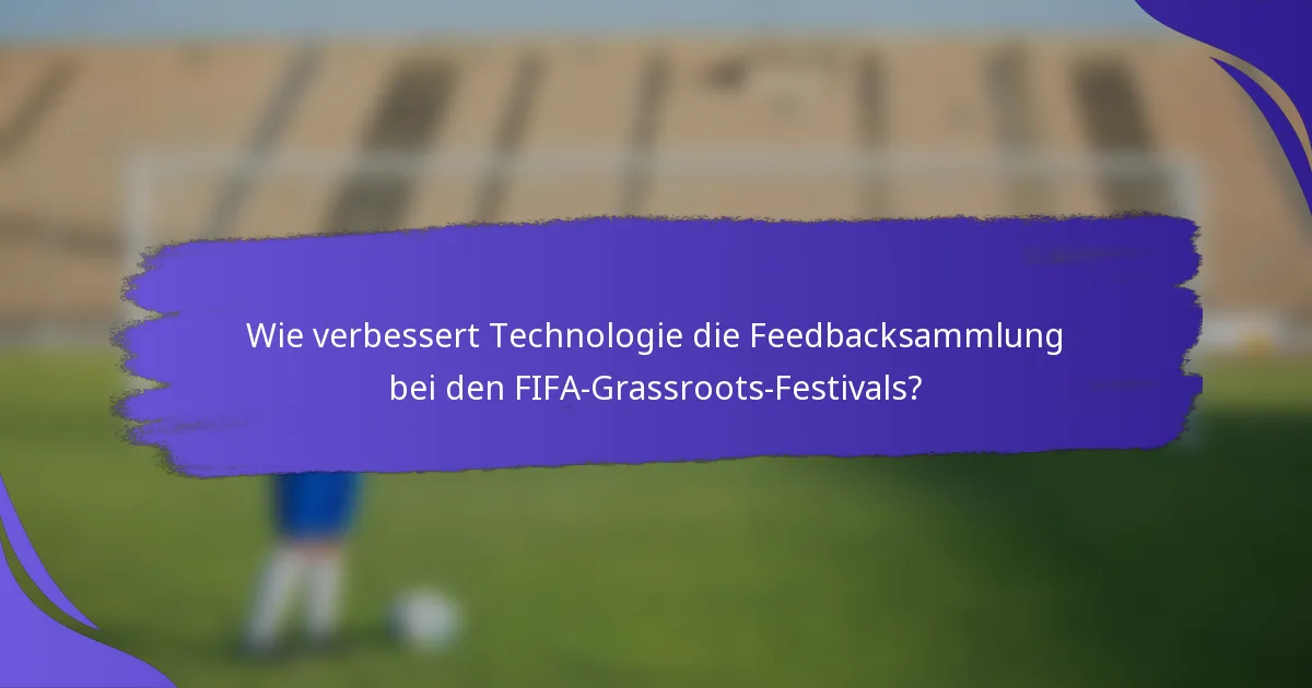Wie verbessert Technologie die Feedbacksammlung bei den FIFA-Grassroots-Festivals?